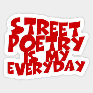 Street Poetry Is My Everyday Sticker